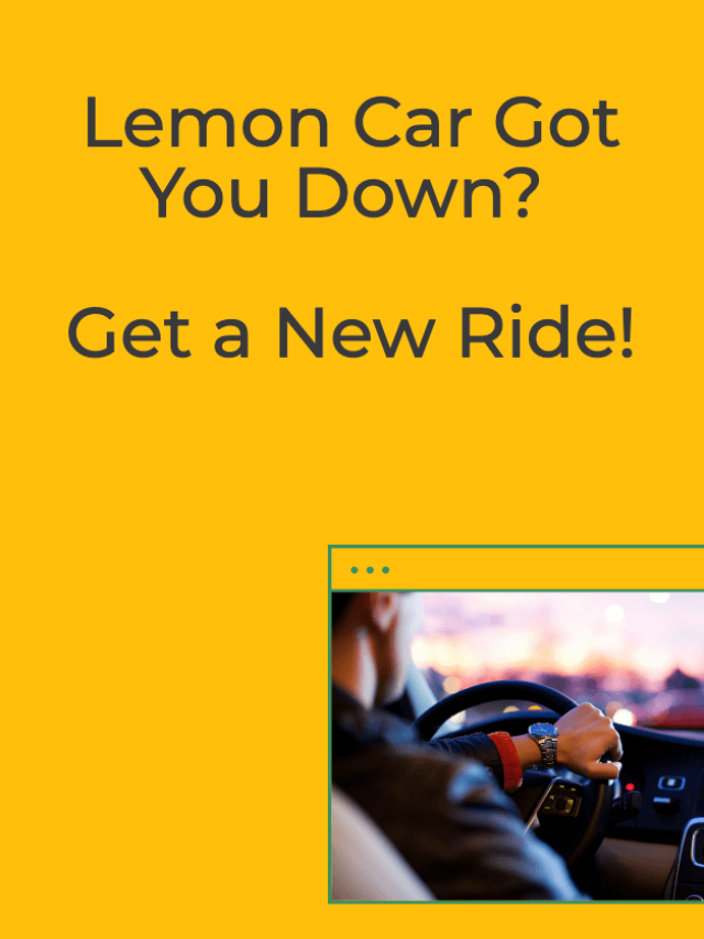 Lemon Car Got You Down? Get a New Ride!